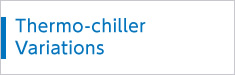 Thermo-chiller Variations