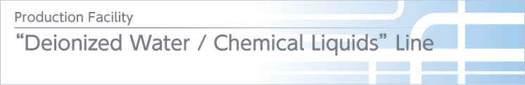 “Deionized Water ? Chemical Liquids” Line